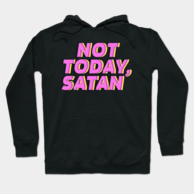 Not today, Satan Hoodie by Dima Sabaka Store